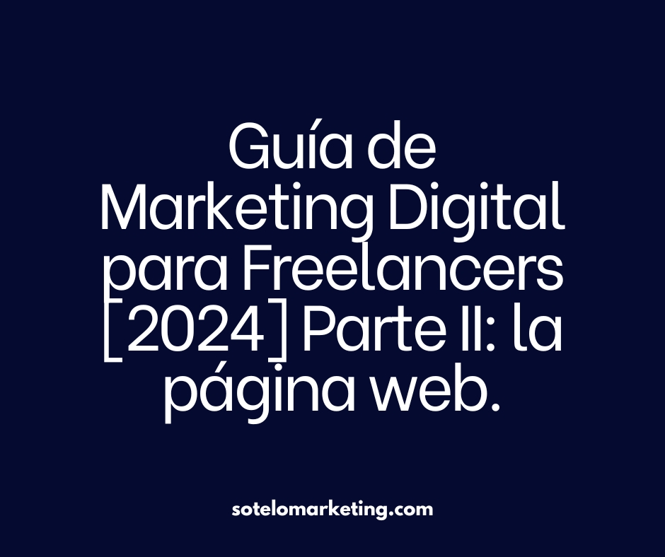 Guía de Marketing Digital para Freelancers [2024] Parte II: la página web